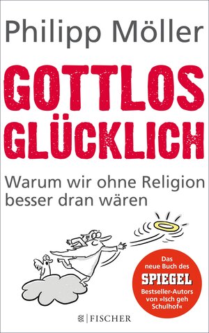 Buchcover Gottlos glücklich | Philipp Möller | EAN 9783104904474 | ISBN 3-10-490447-2 | ISBN 978-3-10-490447-4