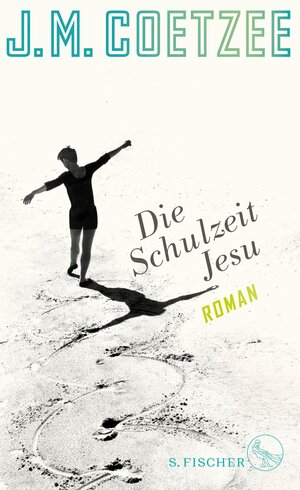 Buchcover Die Schulzeit Jesu | J.M. Coetzee | EAN 9783104904641 | ISBN 3-10-490464-2 | ISBN 978-3-10-490464-1