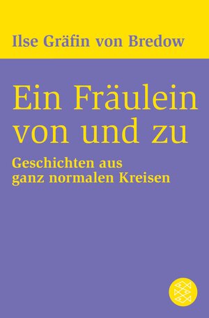 Buchcover Ein Fräulein von und zu | Ilse Gräfin von Bredow | EAN 9783104905761 | ISBN 3-10-490576-2 | ISBN 978-3-10-490576-1