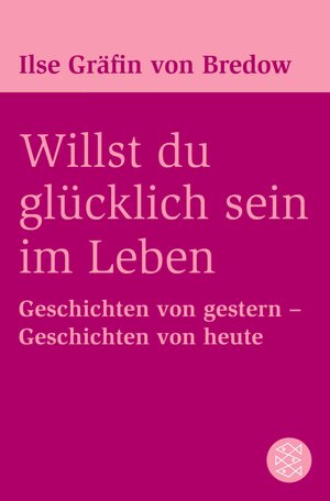 Buchcover Willst du glücklich sein im Leben | Ilse Gräfin von Bredow | EAN 9783104905778 | ISBN 3-10-490577-0 | ISBN 978-3-10-490577-8