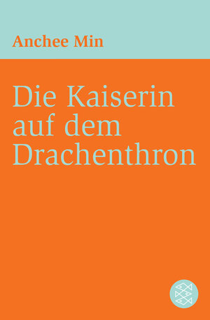 Buchcover Die Kaiserin auf dem Drachenthron | Anchee Min | EAN 9783104907512 | ISBN 3-10-490751-X | ISBN 978-3-10-490751-2