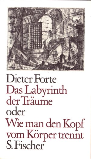 Buchcover Das Labyrinth der Träume oder Wie man den Kopf vom Körper trennt | Dieter Forte | EAN 9783104908359 | ISBN 3-10-490835-4 | ISBN 978-3-10-490835-9