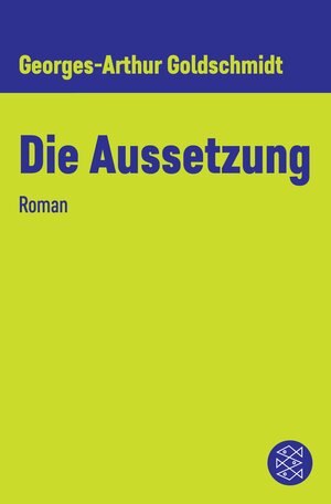Buchcover Die Aussetzung | Georges-Arthur Goldschmidt | EAN 9783104908366 | ISBN 3-10-490836-2 | ISBN 978-3-10-490836-6