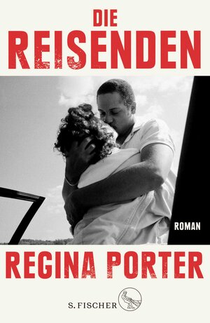 Buchcover Die Reisenden | Regina Porter | EAN 9783104909158 | ISBN 3-10-490915-6 | ISBN 978-3-10-490915-8
