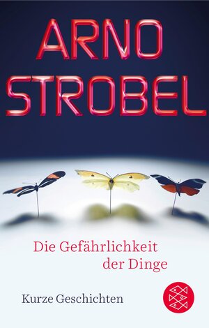 Buchcover Die Gefährlichkeit der Dinge | Arno Strobel | EAN 9783104909295 | ISBN 3-10-490929-6 | ISBN 978-3-10-490929-5