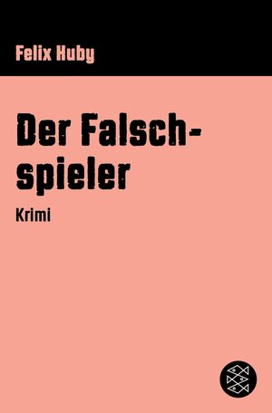 Buchcover Der Falschspieler | Felix Huby | EAN 9783104909615 | ISBN 3-10-490961-X | ISBN 978-3-10-490961-5