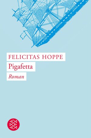 Buchcover Pigafetta | Felicitas Hoppe | EAN 9783104909806 | ISBN 3-10-490980-6 | ISBN 978-3-10-490980-6
