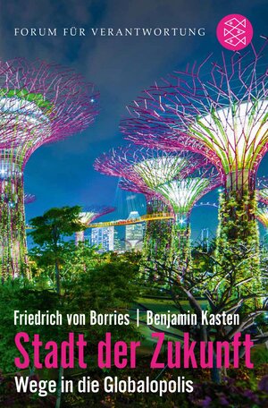 Buchcover Stadt der Zukunft – Wege in die Globalopolis | Friedrich von Borries | EAN 9783104910420 | ISBN 3-10-491042-1 | ISBN 978-3-10-491042-0