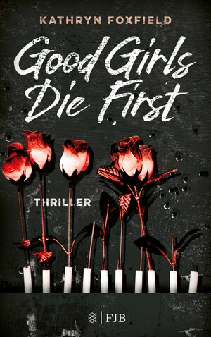 Buchcover Good Girls Die First | Kathryn Foxfield | EAN 9783104913902 | ISBN 3-10-491390-0 | ISBN 978-3-10-491390-2