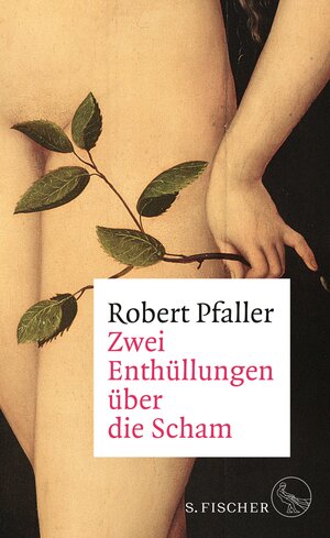 Buchcover Zwei Enthüllungen über die Scham | Robert Pfaller | EAN 9783104915623 | ISBN 3-10-491562-8 | ISBN 978-3-10-491562-3