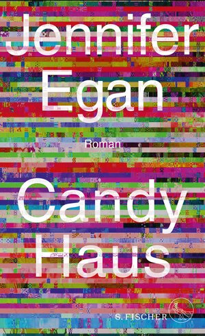Buchcover Candy Haus | Jennifer Egan | EAN 9783104915852 | ISBN 3-10-491585-7 | ISBN 978-3-10-491585-2