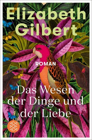 Buchcover Das Wesen der Dinge und der Liebe | Elizabeth Gilbert | EAN 9783104916729 | ISBN 3-10-491672-1 | ISBN 978-3-10-491672-9