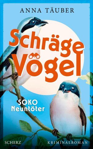 Buchcover Schräge Vögel – SOKO Neuntöter | Anna Täuber | EAN 9783104920566 | ISBN 3-10-492056-7 | ISBN 978-3-10-492056-6