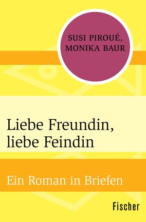 Buchcover Liebe Freundin, liebe Feindin | Susi Piroué | EAN 9783105600542 | ISBN 3-10-560054-X | ISBN 978-3-10-560054-2