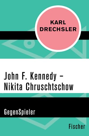 Buchcover John F. Kennedy - Nikita Chruschtschow | Karl Drechsler | EAN 9783105600658 | ISBN 3-10-560065-5 | ISBN 978-3-10-560065-8