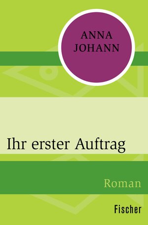 Buchcover Ihr erster Auftrag | Anna Johann | EAN 9783105600917 | ISBN 3-10-560091-4 | ISBN 978-3-10-560091-7