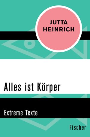 Buchcover Alles ist Körper | Jutta Heinrich | EAN 9783105600993 | ISBN 3-10-560099-X | ISBN 978-3-10-560099-3