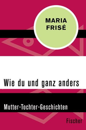 Buchcover Wie du und ganz anders | Maria Frisé | EAN 9783105601594 | ISBN 3-10-560159-7 | ISBN 978-3-10-560159-4