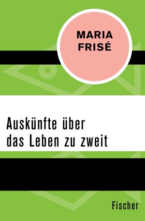 Buchcover Auskünfte über das Leben zu zweit | Maria Frisé | EAN 9783105601709 | ISBN 3-10-560170-8 | ISBN 978-3-10-560170-9