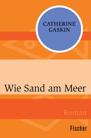Buchcover Wie Sand am Meer | Catherine Gaskin | EAN 9783105602089 | ISBN 3-10-560208-9 | ISBN 978-3-10-560208-9