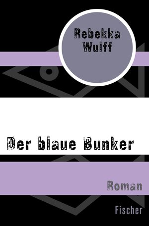 Buchcover Der blaue Bunker | Rebekka Wulff | EAN 9783105602133 | ISBN 3-10-560213-5 | ISBN 978-3-10-560213-3