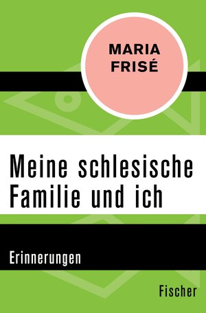 Buchcover Meine schlesische Familie und ich | Maria Frisé | EAN 9783105602218 | ISBN 3-10-560221-6 | ISBN 978-3-10-560221-8