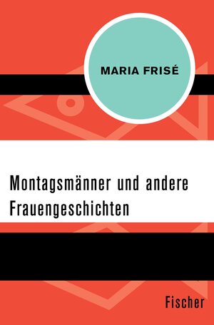 Buchcover Montagsmänner und andere Frauengeschichten | Maria Frisé | EAN 9783105602416 | ISBN 3-10-560241-0 | ISBN 978-3-10-560241-6