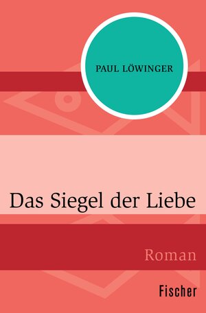Buchcover Das Siegel der Liebe | Paul Löwinger | EAN 9783105602850 | ISBN 3-10-560285-2 | ISBN 978-3-10-560285-0
