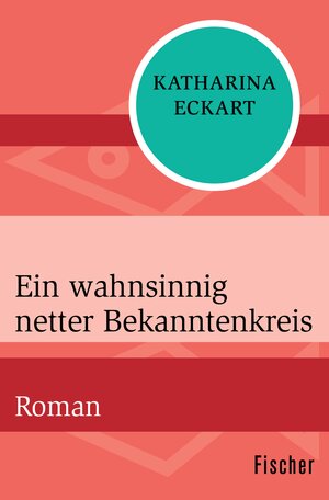 Buchcover Ein wahnsinnig netter Bekanntenkreis | Katharina Eckart | EAN 9783105603765 | ISBN 3-10-560376-X | ISBN 978-3-10-560376-5