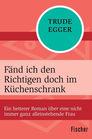 Buchcover Fänd ich den Richtigen doch im Küchenschrank | Trude Egger | EAN 9783105603772 | ISBN 3-10-560377-8 | ISBN 978-3-10-560377-2