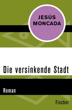 Buchcover Die versinkende Stadt | Jésus Moncada | EAN 9783105604540 | ISBN 3-10-560454-5 | ISBN 978-3-10-560454-0