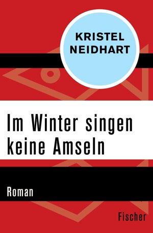 Buchcover Im Winter singen keine Amseln | Kristel Neidhart | EAN 9783105604731 | ISBN 3-10-560473-1 | ISBN 978-3-10-560473-1