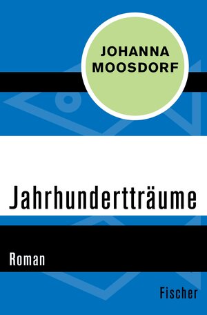Buchcover Jahrhundertträume | Johanna Moosdorf | EAN 9783105605042 | ISBN 3-10-560504-5 | ISBN 978-3-10-560504-2