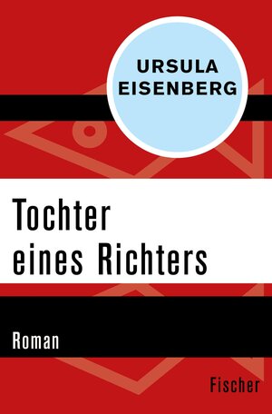 Buchcover Tochter eines Richters | Ursula Eisenberg | EAN 9783105605288 | ISBN 3-10-560528-2 | ISBN 978-3-10-560528-8