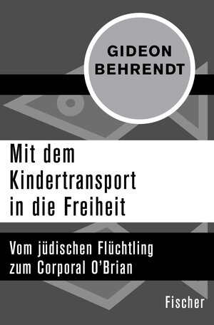 Buchcover Mit dem Kindertransport in die Freiheit | Gideon Behrendt | EAN 9783105605851 | ISBN 3-10-560585-1 | ISBN 978-3-10-560585-1