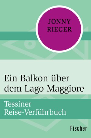 Buchcover Ein Balkon über dem Lago Maggiore | Jonny Rieger | EAN 9783105606452 | ISBN 3-10-560645-9 | ISBN 978-3-10-560645-2