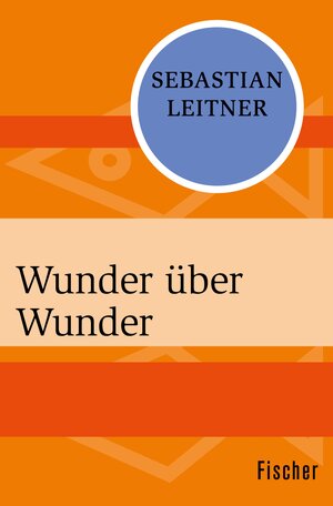 Buchcover Wunder über Wunder | Sebastian Leitner | EAN 9783105607527 | ISBN 3-10-560752-8 | ISBN 978-3-10-560752-7