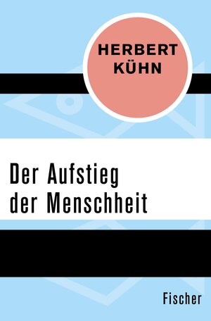 Buchcover Der Aufstieg der Menschheit | Herbert Kühn | EAN 9783105608111 | ISBN 3-10-560811-7 | ISBN 978-3-10-560811-1