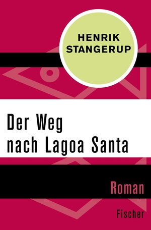 Buchcover Der Weg nach Lagoa Santa | Henrik Stangerup | EAN 9783105608319 | ISBN 3-10-560831-1 | ISBN 978-3-10-560831-9