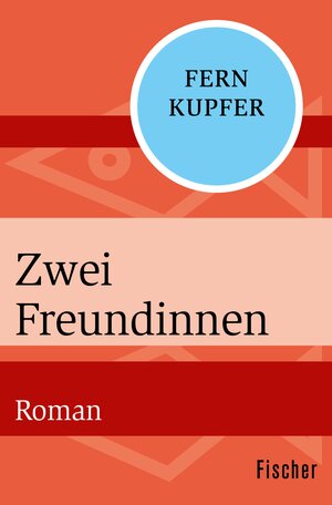 Buchcover Zwei Freundinnen | Fern Kupfer | EAN 9783105608340 | ISBN 3-10-560834-6 | ISBN 978-3-10-560834-0