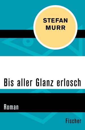Buchcover Bis aller Glanz erlosch | Stefan Murr | EAN 9783105609422 | ISBN 3-10-560942-3 | ISBN 978-3-10-560942-2