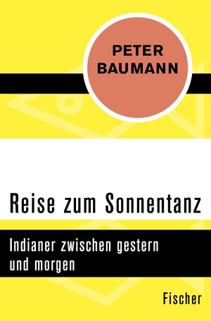 Buchcover Reise zum Sonnentanz | Peter Baumann | EAN 9783105609484 | ISBN 3-10-560948-2 | ISBN 978-3-10-560948-4