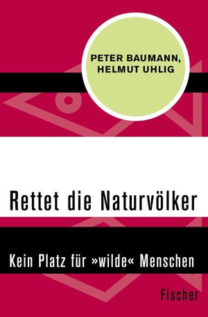 Buchcover Rettet die Naturvölker | Peter Baumann | EAN 9783105609521 | ISBN 3-10-560952-0 | ISBN 978-3-10-560952-1