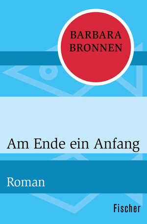 Buchcover Am Ende ein Anfang | Barbara Bronnen | EAN 9783105609712 | ISBN 3-10-560971-7 | ISBN 978-3-10-560971-2