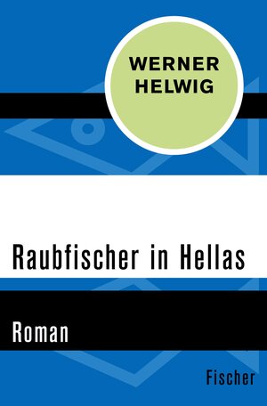Buchcover Raubfischer in Hellas | Werner Helwig | EAN 9783105610527 | ISBN 3-10-561052-9 | ISBN 978-3-10-561052-7