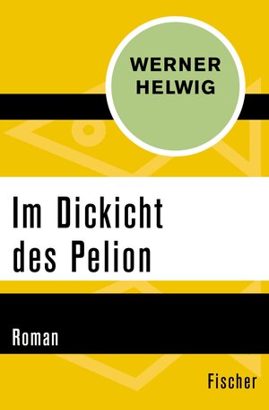 Buchcover Im Dickicht des Pelion | Werner Helwig | EAN 9783105610534 | ISBN 3-10-561053-7 | ISBN 978-3-10-561053-4