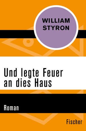 Buchcover Und legte Feuer an dies Haus | William Styron | EAN 9783105611494 | ISBN 3-10-561149-5 | ISBN 978-3-10-561149-4