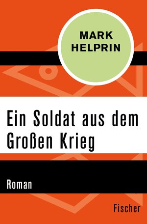 Buchcover Ein Soldat aus dem Großen Krieg | Mark Helprin | EAN 9783105611777 | ISBN 3-10-561177-0 | ISBN 978-3-10-561177-7