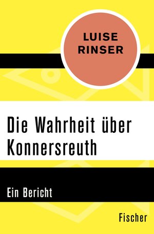 Buchcover Die Wahrheit über Konnersreuth | Luise Rinser | EAN 9783105612163 | ISBN 3-10-561216-5 | ISBN 978-3-10-561216-3