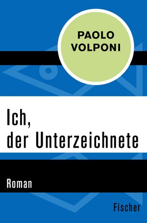 Buchcover Ich, der Unterzeichnete | Paolo Volponi | EAN 9783105613337 | ISBN 3-10-561333-1 | ISBN 978-3-10-561333-7